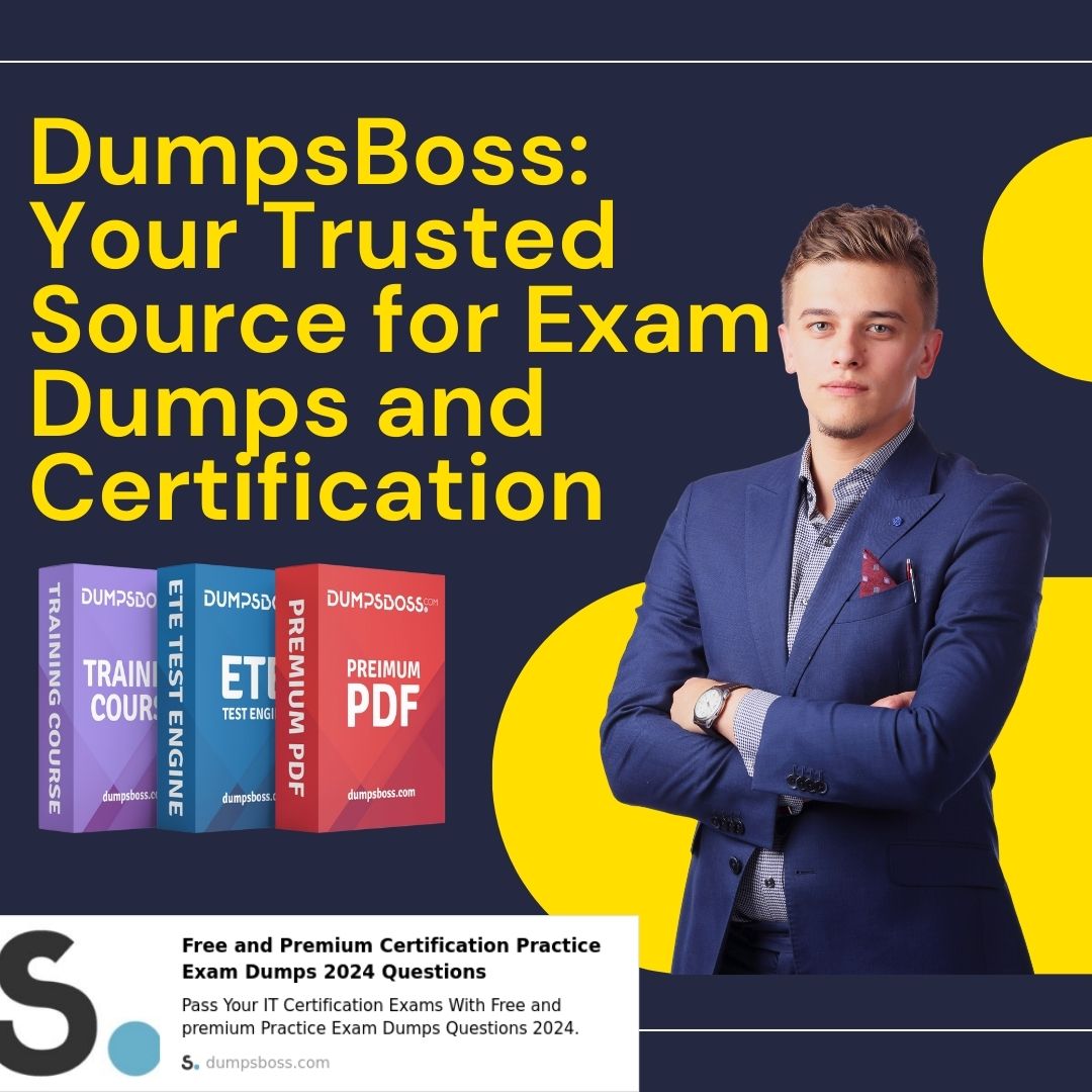 Achieve Your Exam Certification With Dumpsboss Exam Dumps